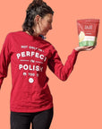 Not Only Am I Perfect, I'm Polish, too long sleeve tee